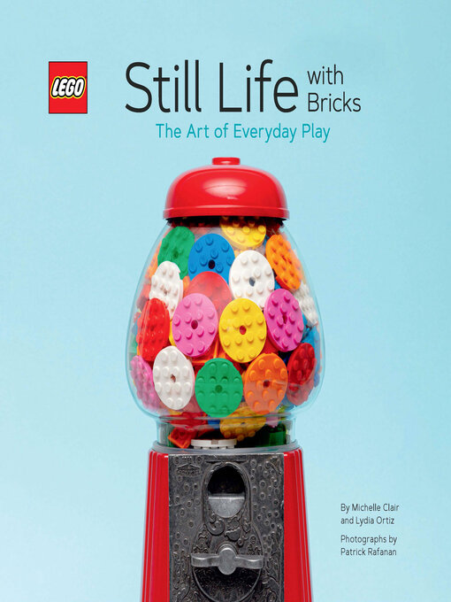 Title details for LEGO Still Life with Bricks by Lydia Ortiz - Wait list